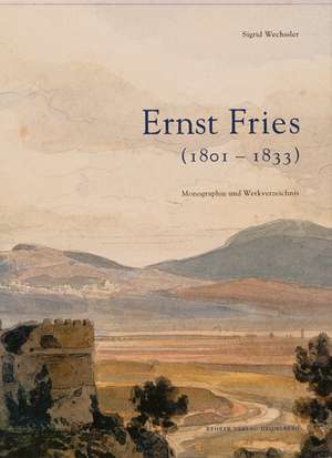 Ernst Fries (1801-1833) de Sigrid Wechssler