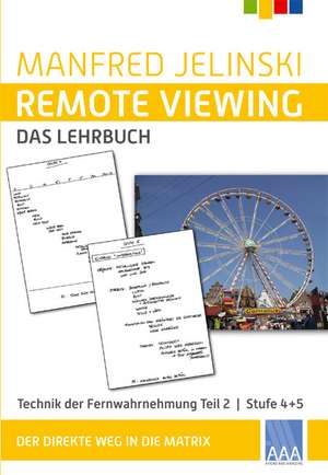 Remote Viewing - das Lehrbuch Teil 2 de Manfred Jelinski