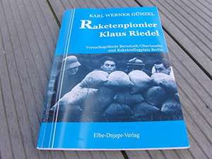 Raketenpionier Klaus Riedel de Karl W Günzel