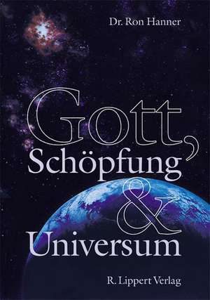 Gott, Schöpfung und Universum de Ron Hanner