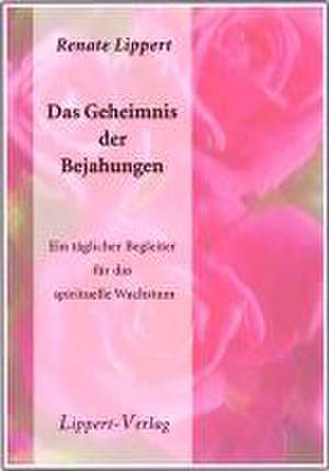 Das Geheimnis der Bejahungen de Renate Lippert