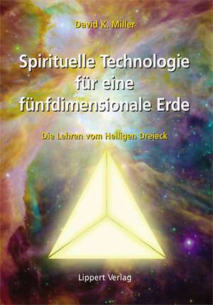 Spirituelle Technologie für eine fünfdimensionale Erde de David K. Miller