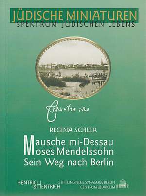 Mausche Mi-Dessau Moses Mendelssohn de Regina Scheer