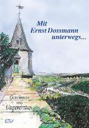 Mit Ernst Dossmann unterwegs... de Ernst Dossmann