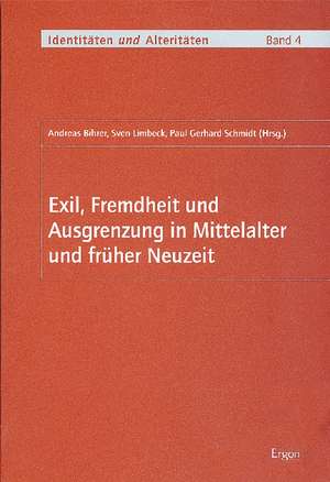 Exil, Fremdheit und Ausgrenzung in Mittelalter und früher Neuzeit de Andreas Bihrer