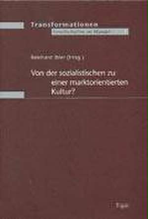 Von der sozialistischen zu einer marktorientierten Kultur? de Reinhard Ibler