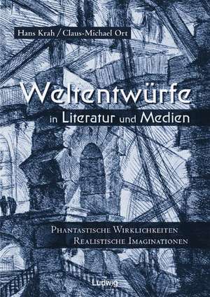 Weltentwürfe in Literatur und Medien de Hans Krah