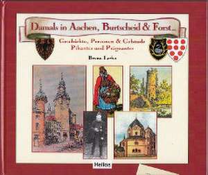 Damals in Aachen, Burtscheid & Forst de Bruno Lerho