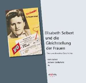 Elisabeth Selbert und die Gleichstellung der Frauen de Hans Eichel