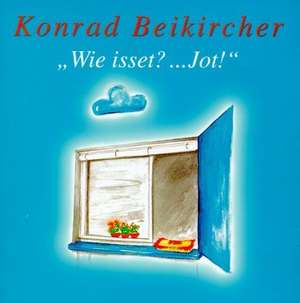 Wie isset?... Jot! 2 CDs de Konrad Beikircher