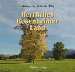 Herrliches Rosenheimer Land de Klaus J. Schönmetzler