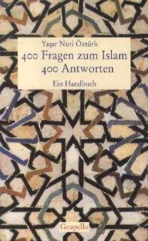 400 Fragen zum Islam. 400 Antworten de Yasar Nuri Öztürk