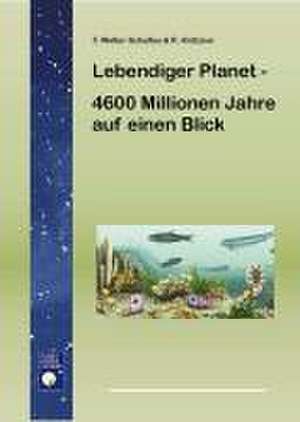 Lebendiger Planet - 4600 Millionen Jahre auf einen Blick de F. W. Welter-Schultes