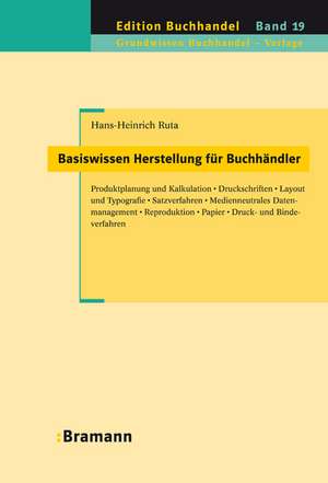 Basiswissen Herstellung für Buchhändler de Hans-Heinrich Ruta