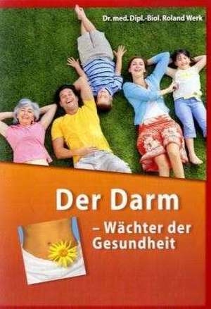 Der Darm - Wächter der Gesundheit de Roland Werk