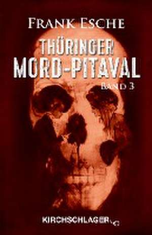 Thüringer Mord-Pitaval 3 de Frank Esche