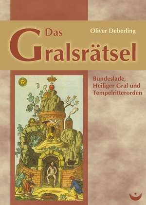 Das Gralsrätsel de Oliver Deberling