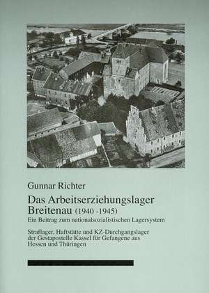 Das Arbeitserziehungslager Breitenau (1940 - 1945). de Gunnar Richter