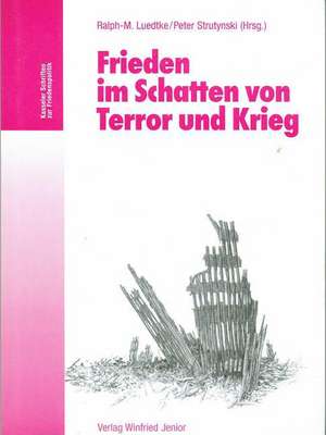 Frieden im Schatten von Terror und Krieg de Ralph-M. Luedtke