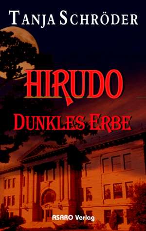 Hirudo. Dunkles Erbe de Tanja Schröder