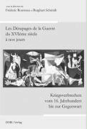 Kriegsverbrechen vom 16. Jh. bis zur Gegenwart / Les Dérapages de la guerre du XVIe siècle à nos jours de Fréderic Rousseau