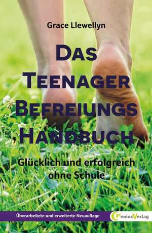 Das Teenager Befreiungs Handbuch de Grace Llewellyn