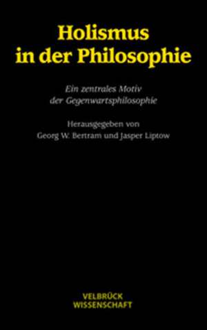 Holismus in der Philosophie de Georg W. Bertram