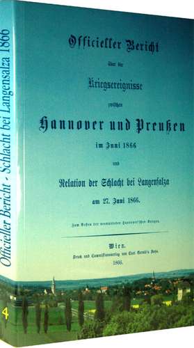 Officieller Bericht über die Kriegsereignisse zwischen Hannover und Preußen im Juni 1866 de Harald Rockstuhl