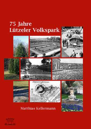 75 Jahre Lützeler Volkspark de Matthias Kellermann