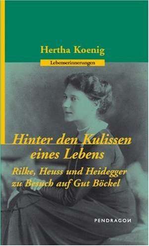 Hinter den Kulissen eines Lebens de Hertha Koenig