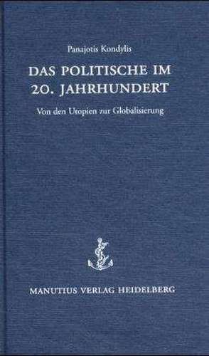 Das Politische im 20. Jahrhundert de Panajotis Kondylis