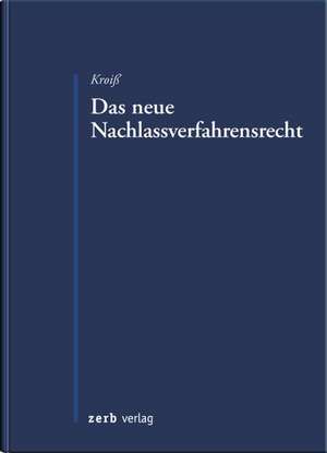 Das neue Nachlassverfahrensrecht de Ludwig Kroiß