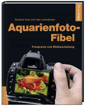 Aquarienfoto-Fibel de Burkard Kahl