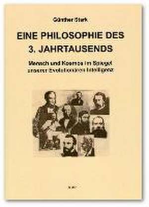 Eine Philosophie des 3. Jahrtausends. Mensch und Kosmos im Spiegel unserer Evolutionären Intelligenz de Günther Stark