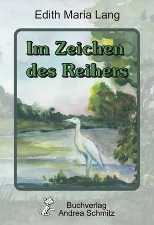 Im Zeichen des Reihers de Edith Maria Lang