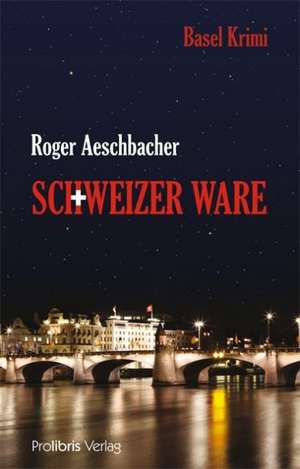 Schweizer Ware de Roger Aeschbacher