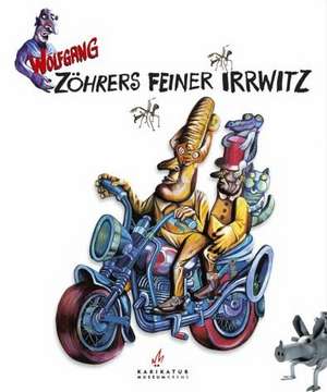 Zöhrers feiner Irrwitz de Wolfgang Zöhrers