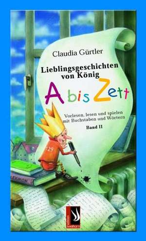 Lieblingsgeschichten von König Abiszett Band 2 de Claudia Gürtler