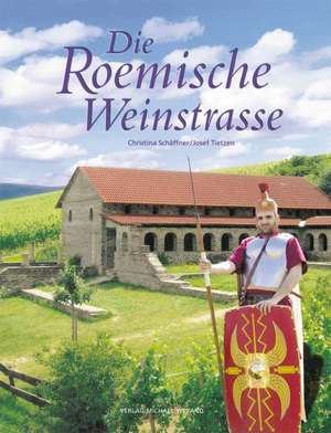 Die Roemische Weinstrasse de Christina Schäffner