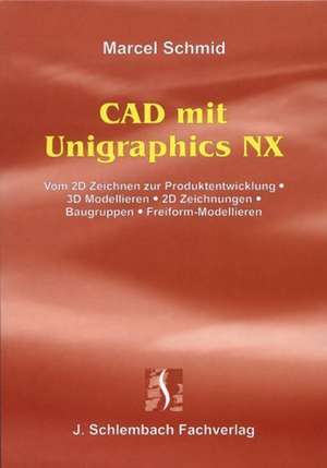 CAD mit Unigraphics NX de Marcel Schmid