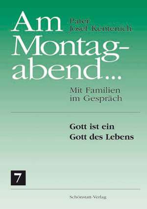 Am Montagabend... Mit Familien im Gespräch / Am Montagabend... 7 de Josef Kentenich