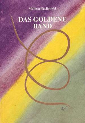 Das Goldene Band de Maliesa Nasilowski