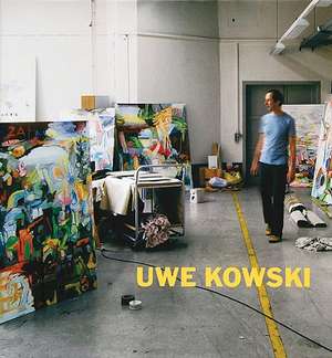 Uwe Kowski: Gemalde Und Aquarelle 2000-2008/Paintings and Watercolors 2000-2008 de Uwe Kowski