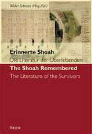 Erinnerte Shoah. Die Literatur der Überlebenden /The Shoah Remembered. Literature of the Survivors de Walter Schmitz