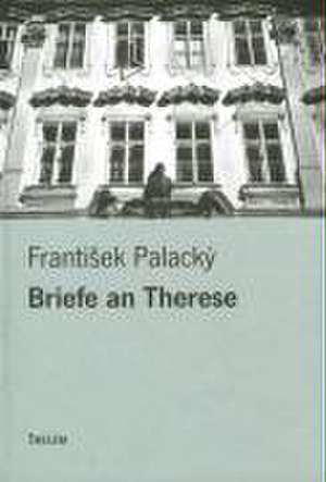 Briefe an Therese de Franti¿ek Palacký