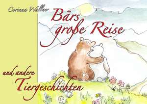 Bärs große Reise und andere Tiergeschichten de Corinna Wallner