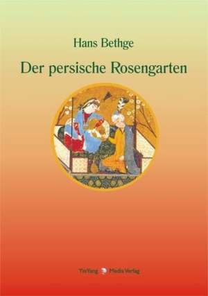 Der persische Rosengarten de Hans Bethge