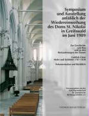 Symposium und Ausstellung anlässlich der Wiedereinweihung des Doms St. Nikolai in Greifswald im Juni 1989 de Norbert Buske