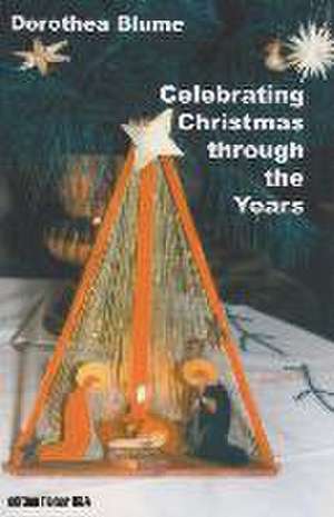 Celebrating Christmas through the Years de Dorothea Blume