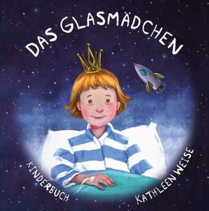 Das Glasmädchen de Kathleen Weise